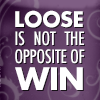 Text: Loose is not Win, written on a purple background.
